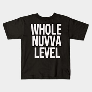 Whole nuvva level Kids T-Shirt